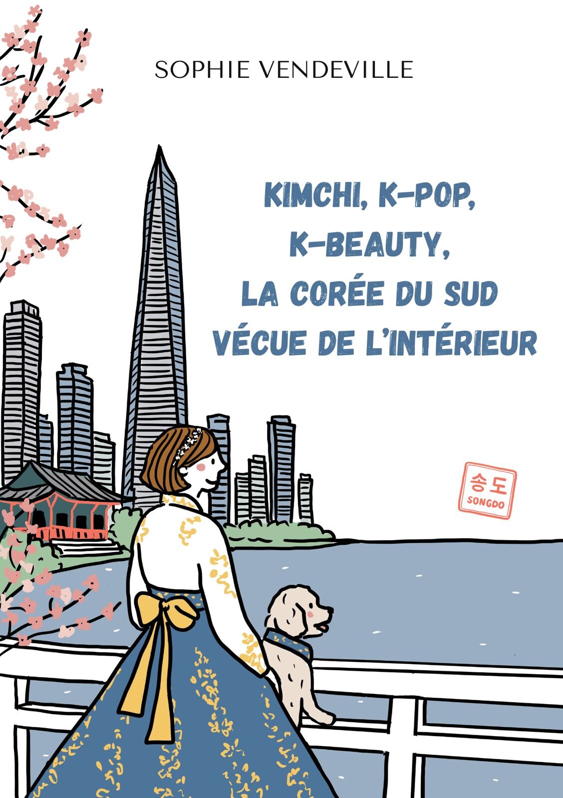 Couverture du livre Kimchi, K-Pop, K-Beauty, la Corée du Sud vécue de l'intérieur, de Sophie Vendeville : une femme en hanbok et son chien devant les tours de Songdo